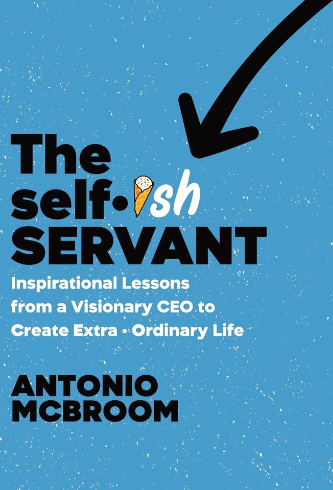 The Selfish Servant: Inspirational Lessons from a Visionary CEO to Create Extra - Ordinary Life (Hardcover) The Selfish Servant: Inspirational Lessons from a Visionary CEO to Create Extra - Ordinary Life (Hardcover)