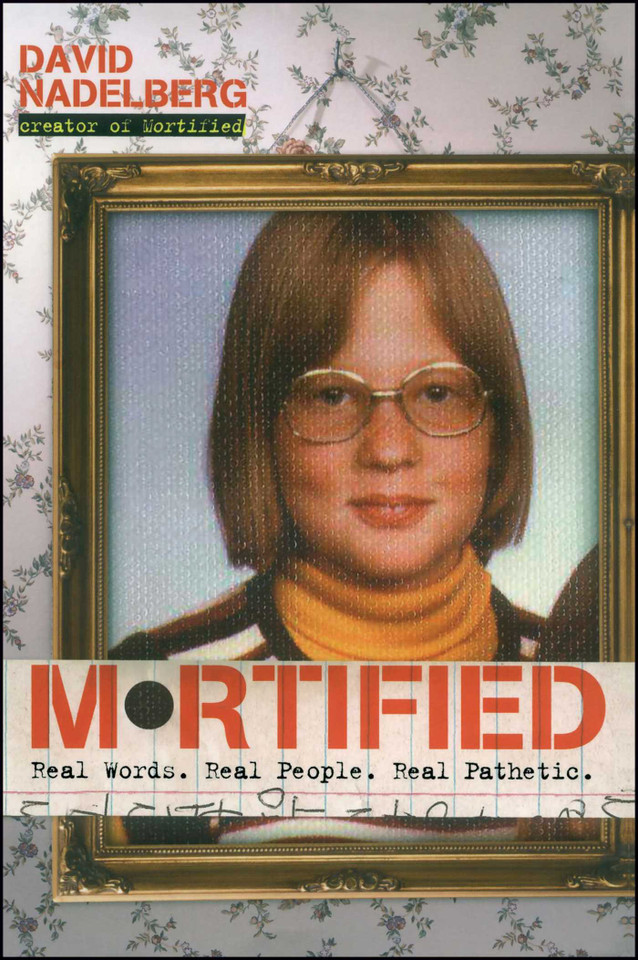 Mortified: Real Words. Real People. Real Pathetic. book cover by David Nadelberg