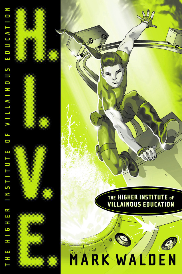 H.I.V.E.: Higher Institute of Villainous Education (H.I.V.E.) book cover by Mark Walden