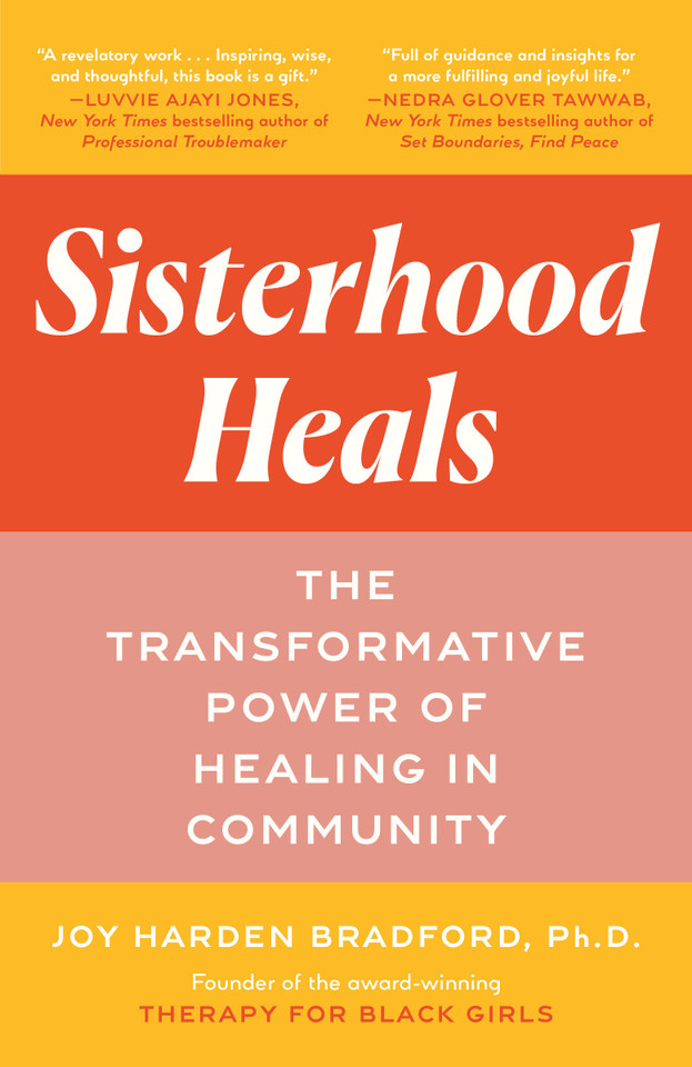 Sisterhood Heals: The Transformative Power of Healing in Community book cover by Joy Harden Bradford, PhD