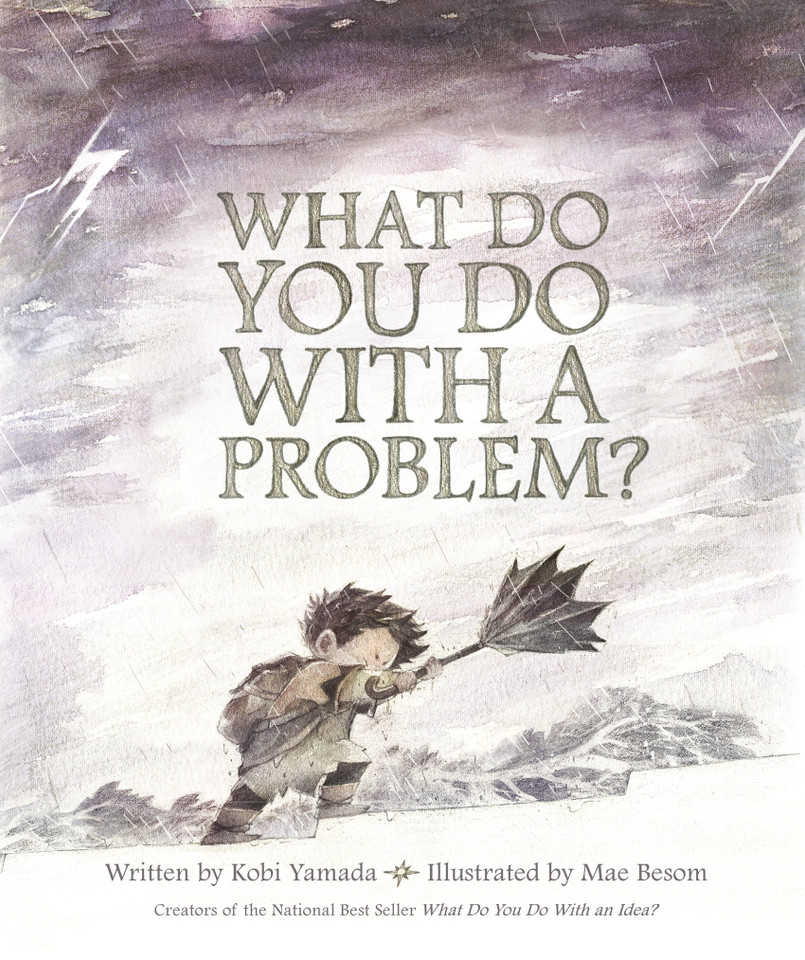 What Do You Do With a Problem? (What You Do Matters) book cover by Kobi Yamada