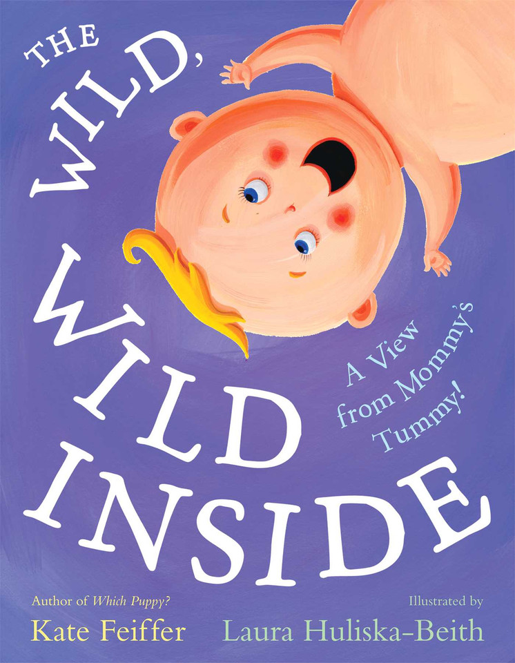 The Wild, Wild Inside: A View from Mommy's Tummy! book cover by Kate Feiffer
