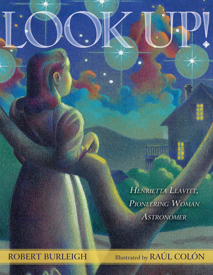 Look Up!: Henrietta Leavitt, Pioneering Woman Astronomer book cover by Robert Burleigh