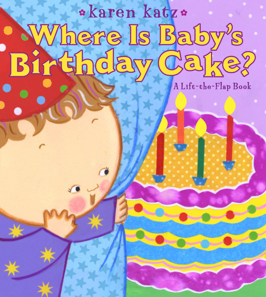 Where Is Baby's Birthday Cake?: A Lift-the-Flap Book book cover by Karen Katz
