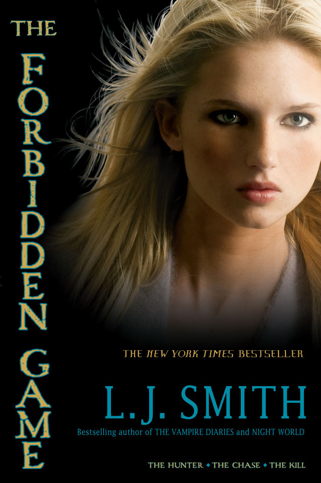 The Forbidden Game: The Hunter; The Chase; The Kill (The Forbidden Game) book cover by L.J. Smith