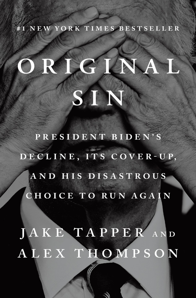 Original Sin: President Biden's Decline, Its Cover-Up, and His Disastrous Choice to Run Again book cover by Jake Tapper, Alex Thompson