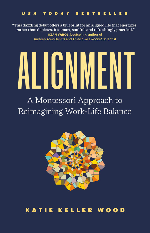 Alignment: A Montessori Approach to Reimagining Work-Life Balance book cover by Katie Keller Wood