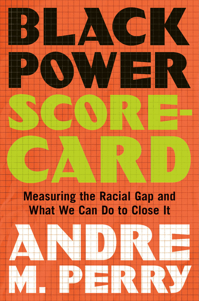 Black Power Scorecard: Measuring the Racial Gap and What We Can Do to Close It book cover by Andre M. Perry