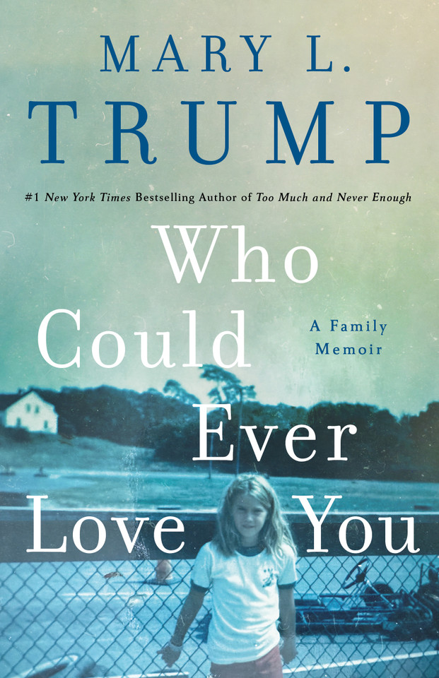 Who Could Ever Love You: A Family Memoir book cover by Mary L. Trump, PhD