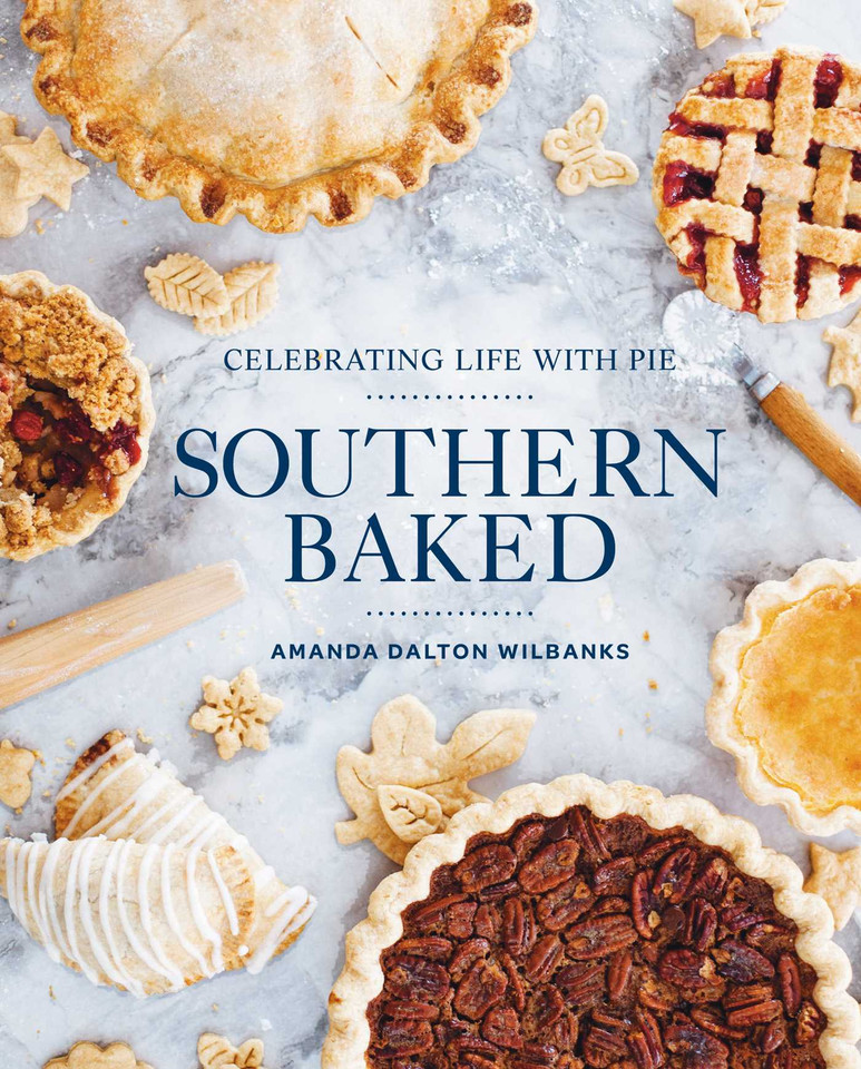 Southern Baked: Celebrating Life with Pie book cover by Amanda Wilbanks