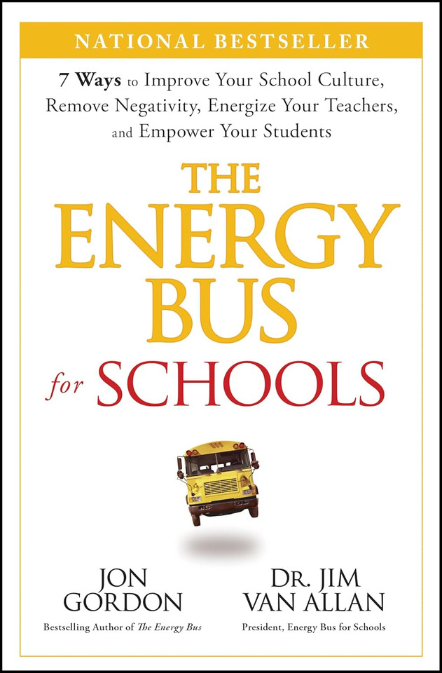 The Energy Bus for Schools: 7 Ways to Improve Your School Culture, Remove Negativity, Energize Your Teachers, and Empower Your Students (Jon Gordon) (1ST ed.) The Energy Bus for Schools: 7 Ways to Improve Your School Culture, Remove Negativity, Energize Your Teachers, and Empower Your Students (Jon Gordon) (1ST ed.)