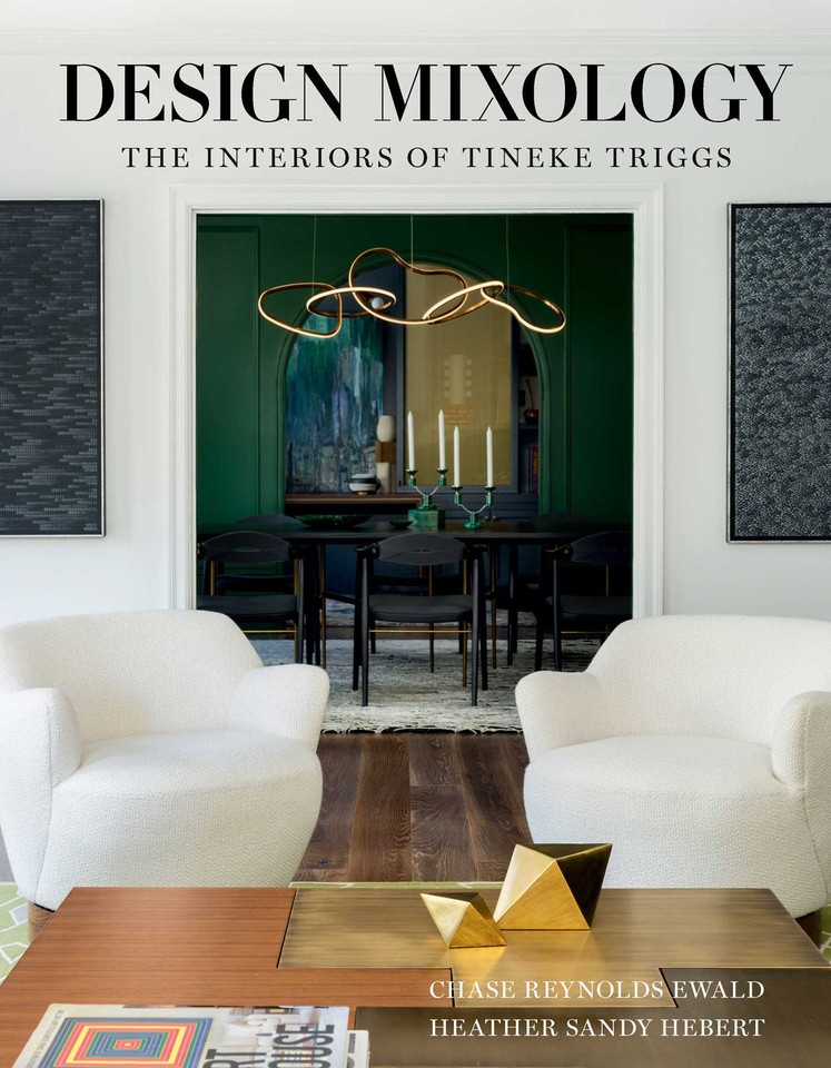 Design Mixology: The Interiors of Tineke Triggs book cover by Chase Reynolds Ewald, Heather Sandy Hebert