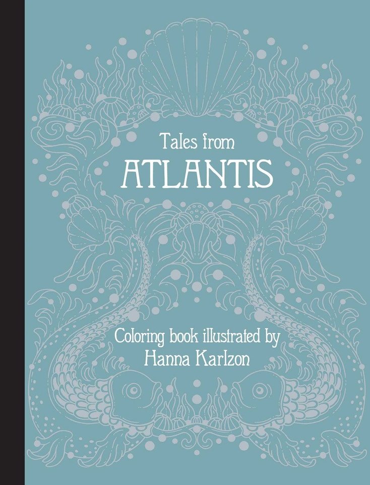 Tales from Atlantis: Hardcover adult coloring book featuring thick, high-quality paper (Hanna Karlzon) book cover by 