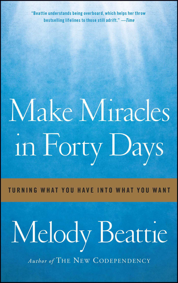 Make Miracles in Forty Days: Turning What You Have into What You Want book cover by Melody Beattie