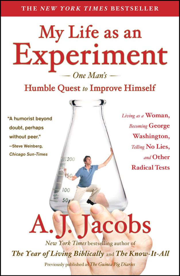 My Life as an Experiment: One Man's Humble Quest to Improve Himself by Living as a Woman, Becoming George Washington, Telling No Lies, and Other Radical Tests book cover by A. J.  Jacobs