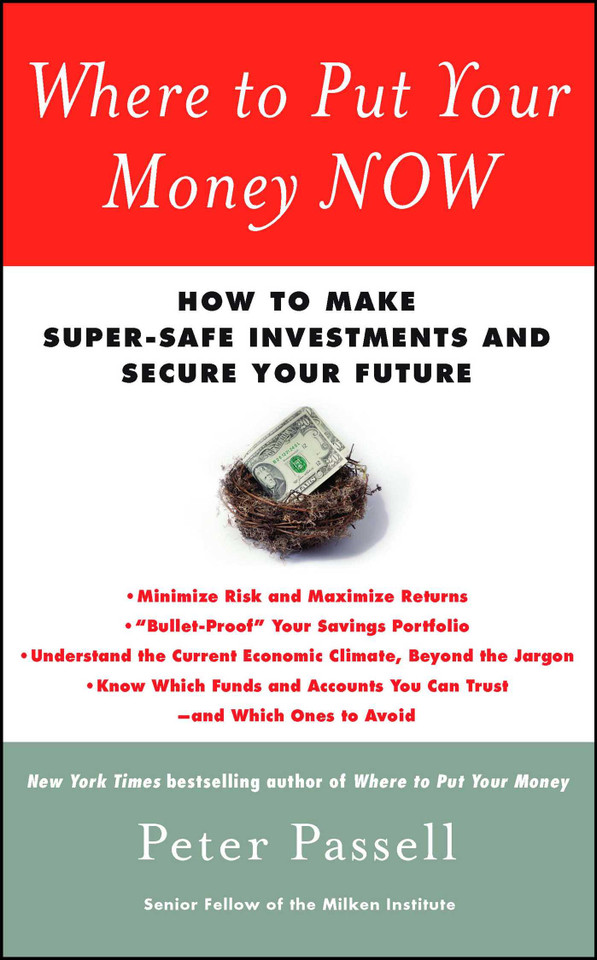 Where to Put Your Money NOW: How to Make Super-Safe Investments and Secure Your Future book cover by Peter Passell