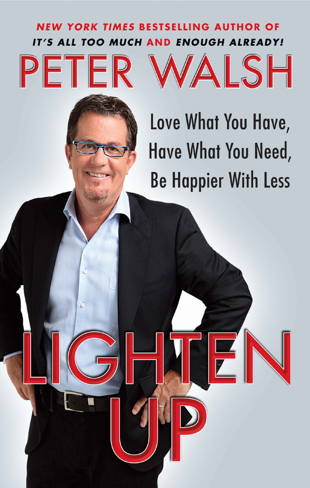Lighten Up: Love What You Have, Have What You Need, Be Happier with Less book cover by Peter Walsh