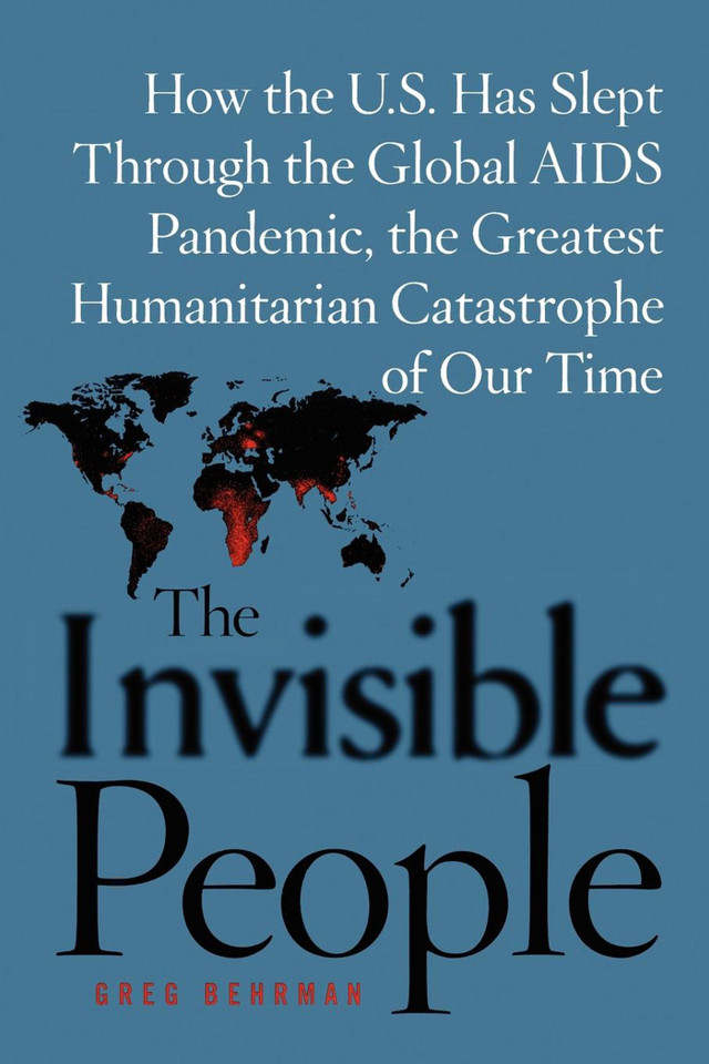 The Invisible People: How the U.S. Has Slept Through the Global AIDS Pan book cover by Greg Behrman