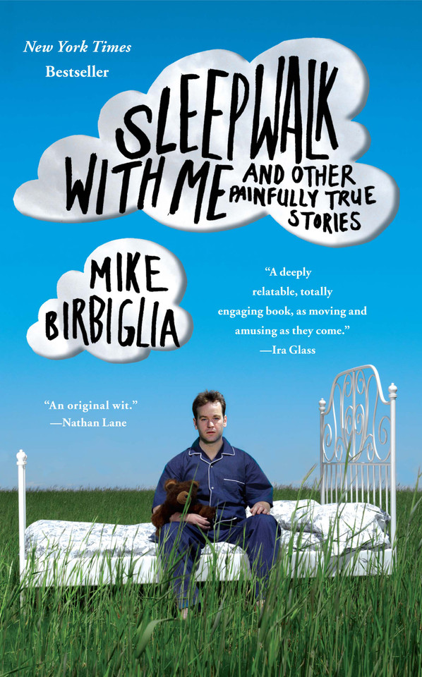Sleepwalk with Me: and Other Painfully True Stories book cover by Mike Birbiglia