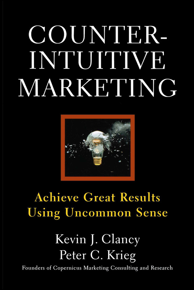 Counterintuitive Marketing: Achieving Great Results Using Common Sense book cover by Kevin J. Clancy, Peter C. Krieg