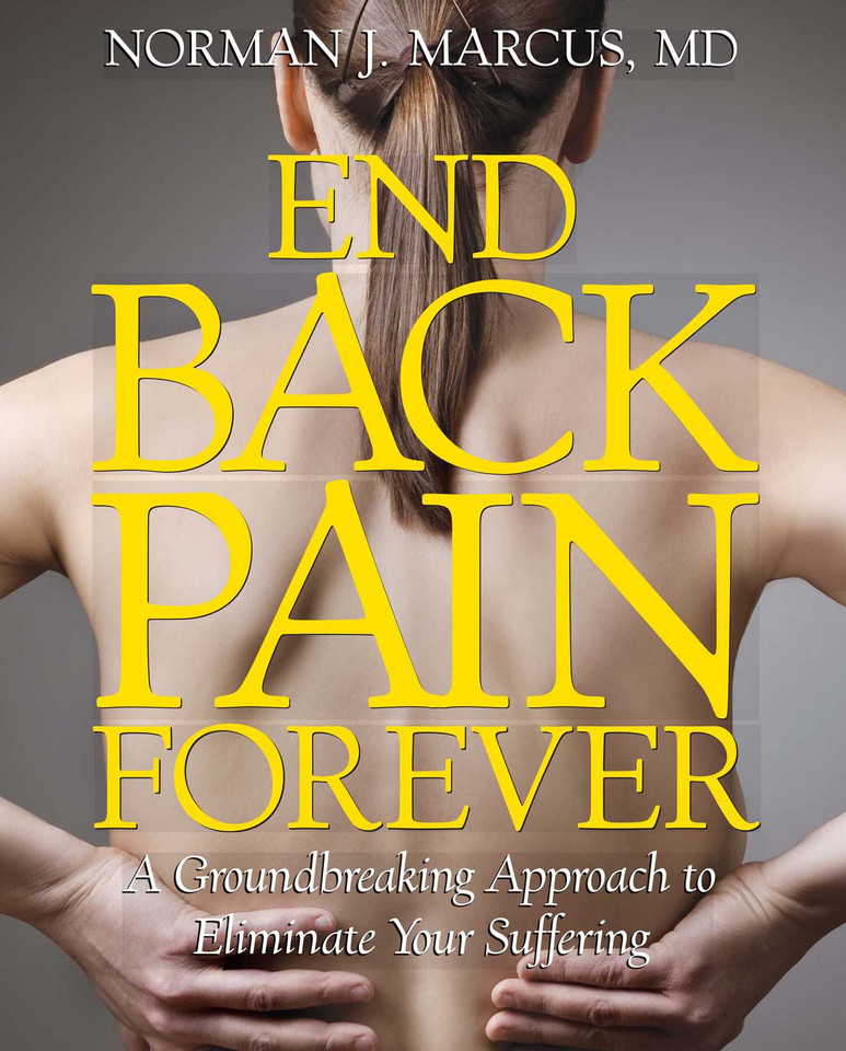 End Back Pain Forever: A Groundbreaking Approach to Eliminate Your Suffering book cover by Norman J. Marcus