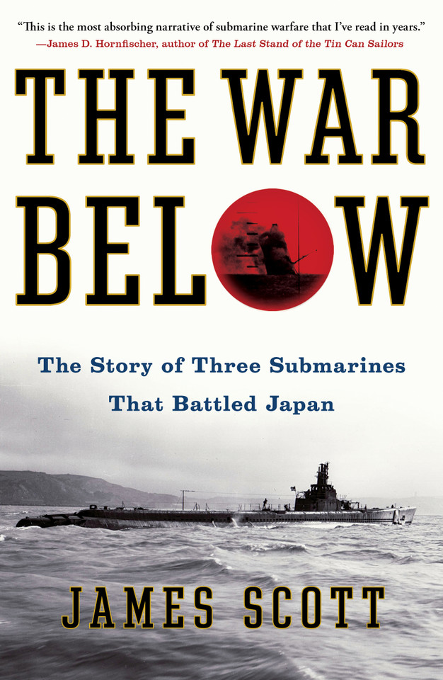 The War Below: The Story of Three Submarines That Battled Japan book cover by James M. Scott