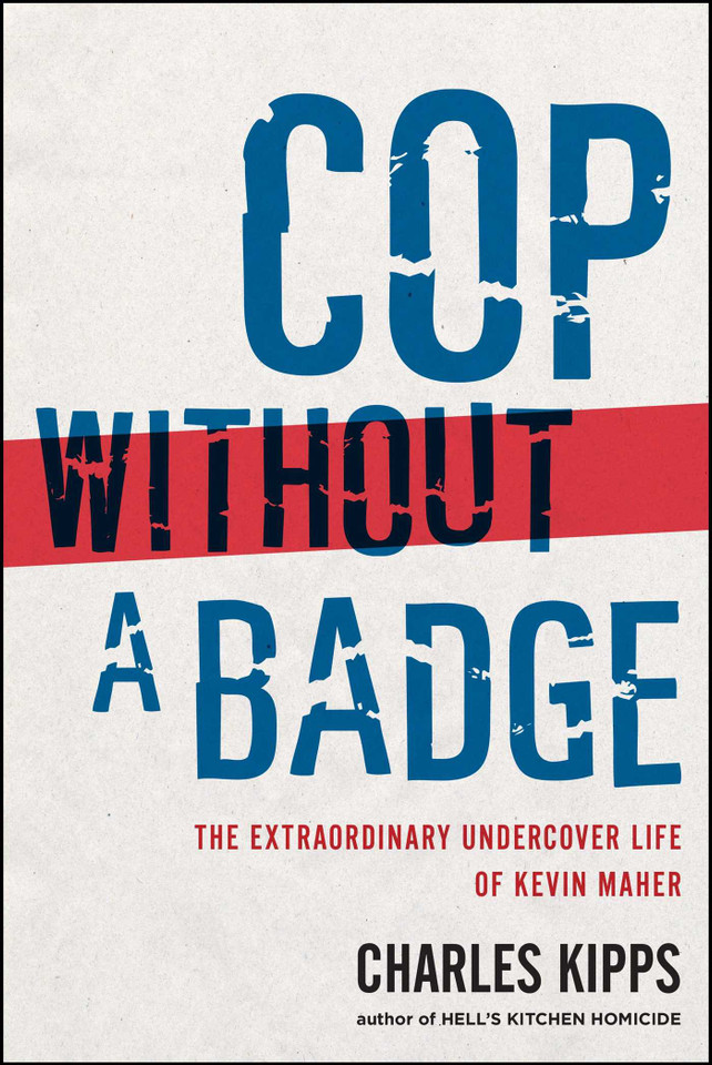 Cop Without a Badge: The Extraordinary Undercover Life of Kevin Maher book cover by Charles Kipps
