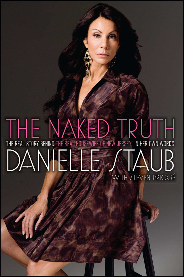 The Naked Truth: The Real Story Behind the Real Housewife of New Jersey--In Her Own Words book cover by Danielle Staub