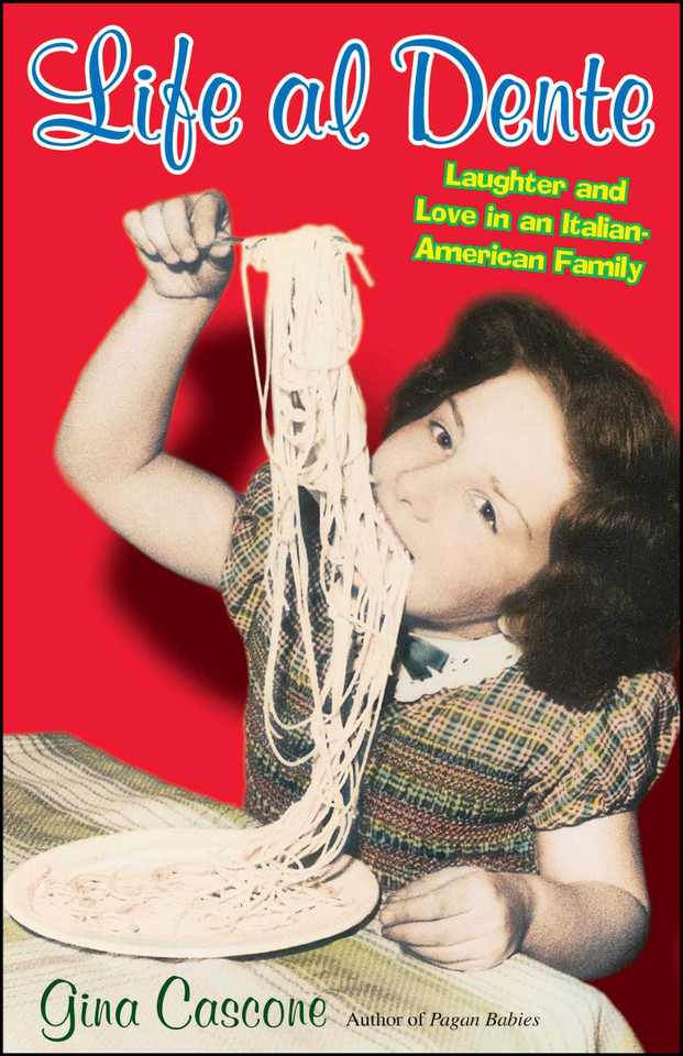 Life Al Dente: Laughter and Love in an Italian-American Family book cover by Gina Cascone