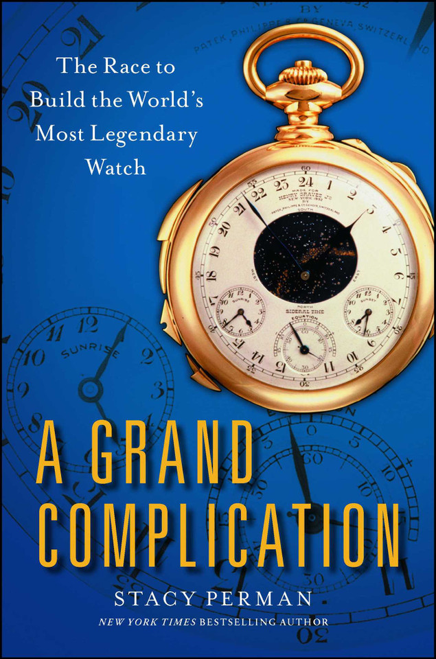 A Grand Complication: The Race to Build the World's Most Legendary Watch book cover by Stacy Perman
