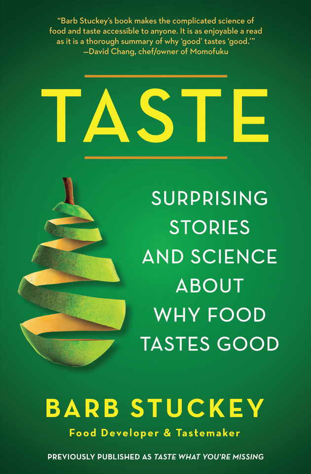 Taste: Surprising Stories and Science about Why Food Tastes Good book cover by Barb Stuckey