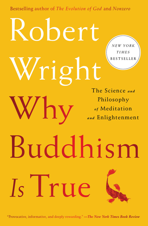 Why Buddhism is True: The Science and Philosophy of Meditation and Enlightenment book cover by Robert Wright