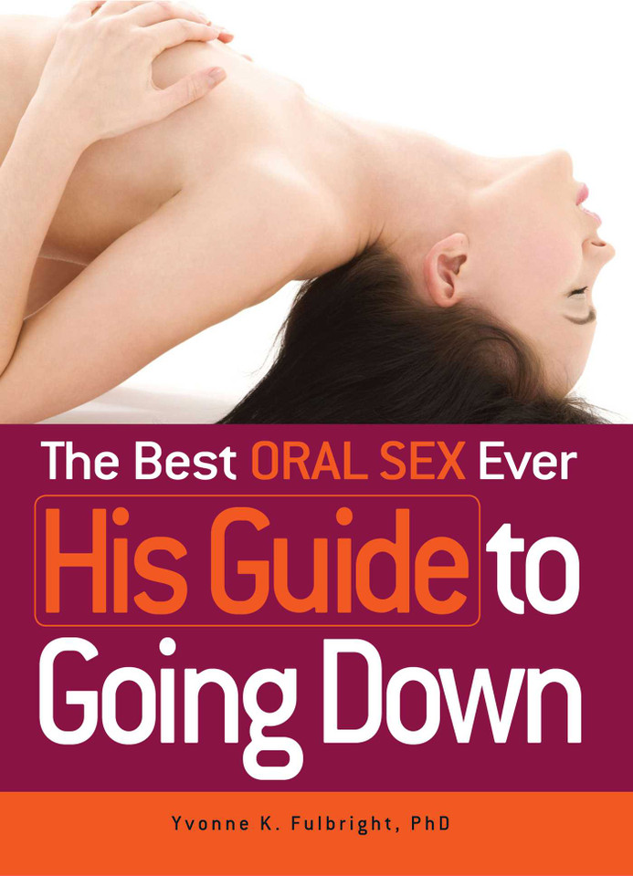 The Best Oral Sex Ever - His Guide to Going Down book cover by Yvonne K Fulbright
