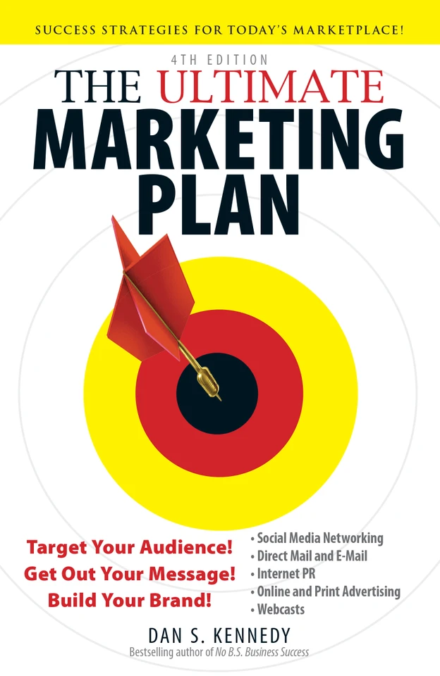 The Ultimate Marketing Plan: Target Your Audience! Get Out Your Message! Build Your Brand! book cover by Dan S Kennedy