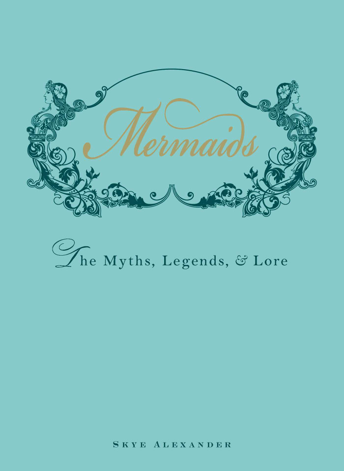 Mermaids: The Myths, Legends, and Lore book cover by Skye Alexander
