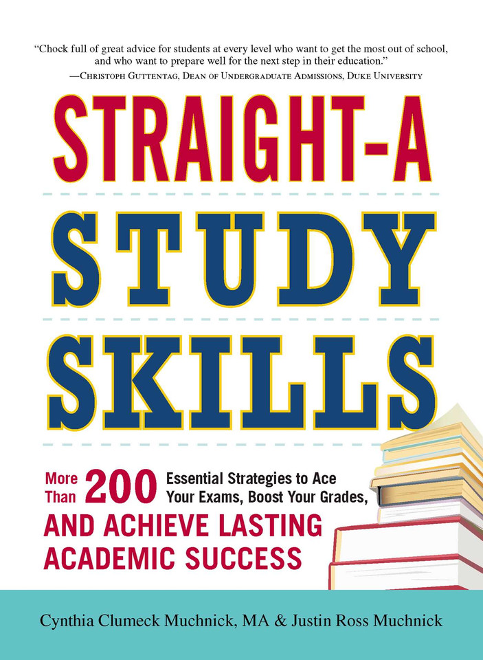 Straight-A Study Skills: More Than 200 Essential Strategies to Ace Your Exams, Boost Your Grades, and Achieve Lasting Academic Success book cover by Cynthia C Muchnick, Justin Ross Muchnick