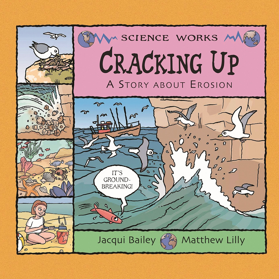 Cracking Up: A Story About Erosion (Science Works) book cover by Jacqui Bailey