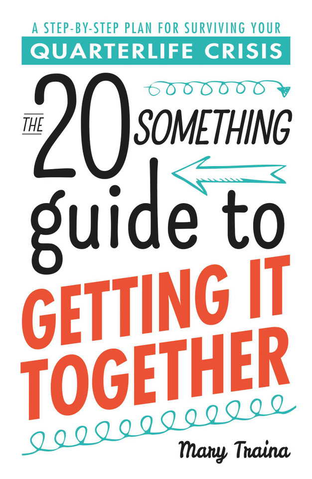 The Twentysomething Guide to Getting It Together: A Step-by-Step Plan for Surviving Your Quarterlife Crisis book cover by Mary Traina
