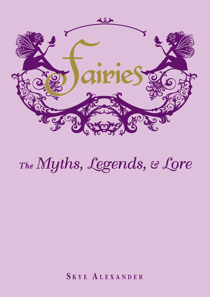 Fairies: The Myths, Legends, & Lore book cover by Skye Alexander