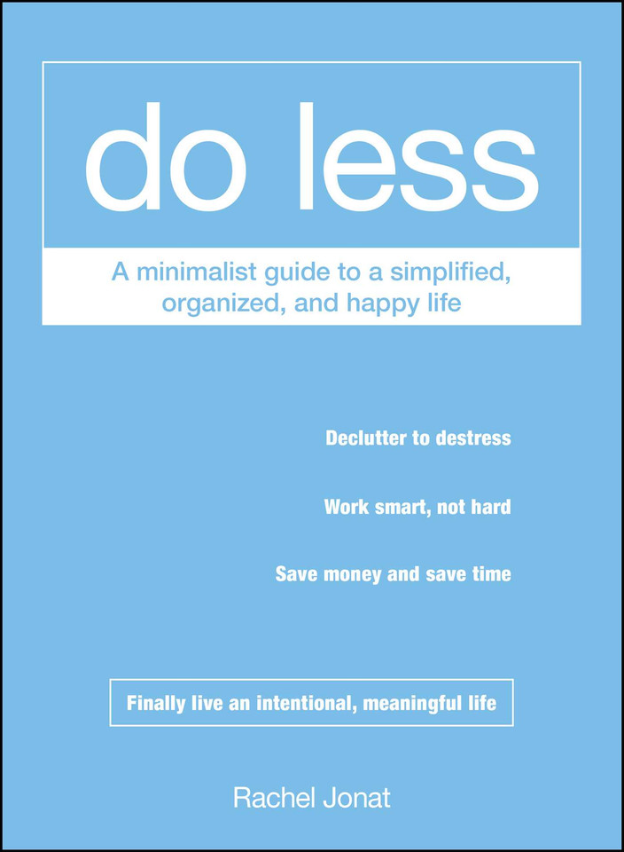Do Less: A Minimalist Guide to a Simplified, Organized, and Happy Life book cover by Rachel Jonat