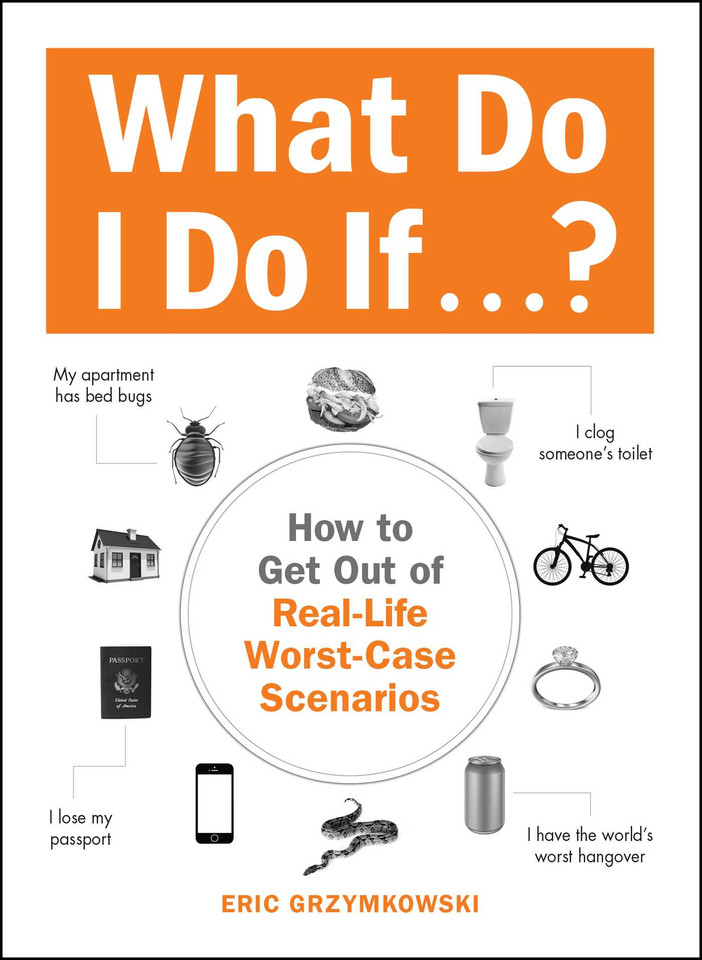 What Do I Do If...?: How to Get Out of Real-Life Worst-Case Scenarios book cover by Eric Grzymkowski