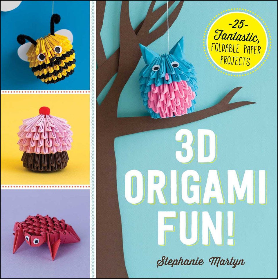 3D Origami Fun!: 25 Fantastic, Foldable Paper Projects book cover by Stephanie Martyn