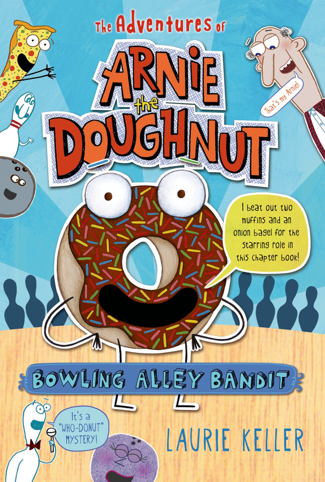 Bowling Alley Bandit: The Adventures of Arnie the Doughnut book cover by Laurie Keller