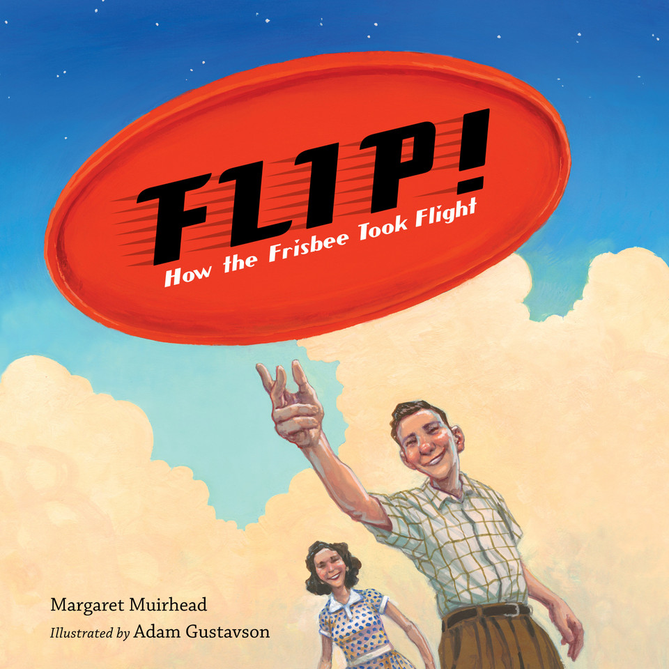 Flip! How the Frisbee Took Flight book cover by Margaret Muirhead