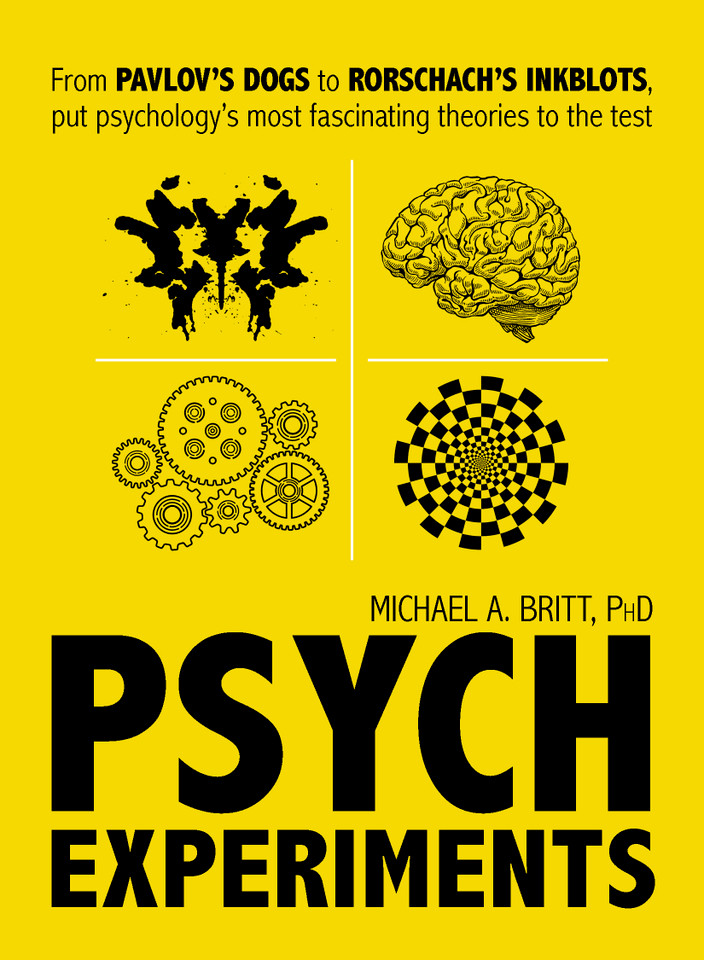 Psych Experiments: From Pavlov's dogs to Rorschach's inkblots, put psychology's most fascinating studies to the test book cover by Michael A Britt