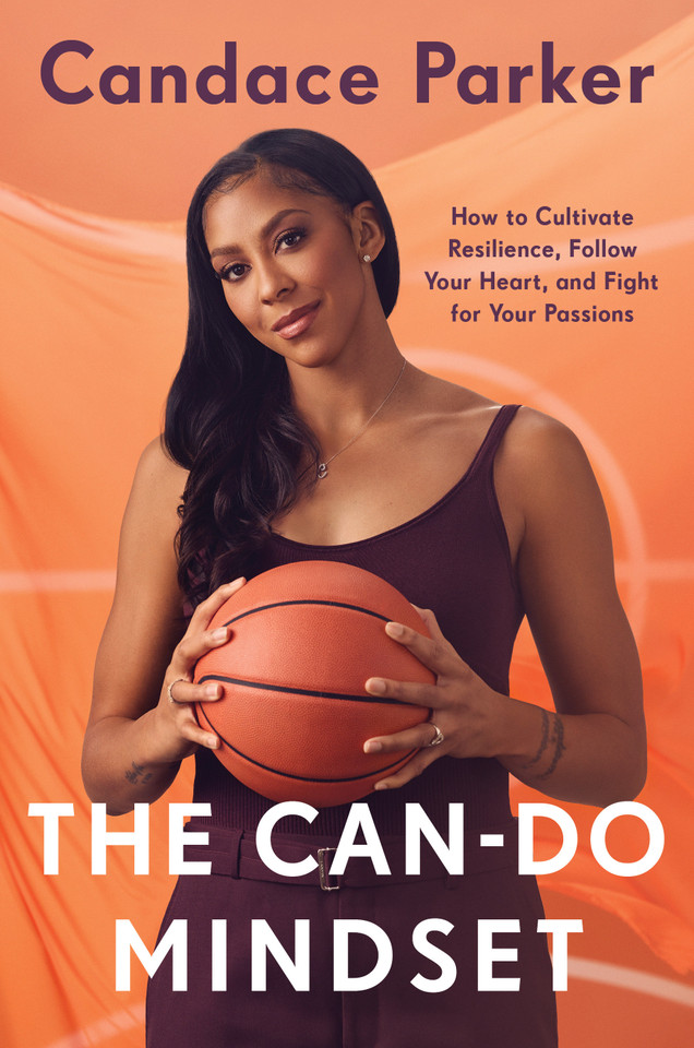 The Can-Do Mindset: How to Cultivate Resilience, Follow Your Heart, and Fight for Your Passions book cover by Candace Parker