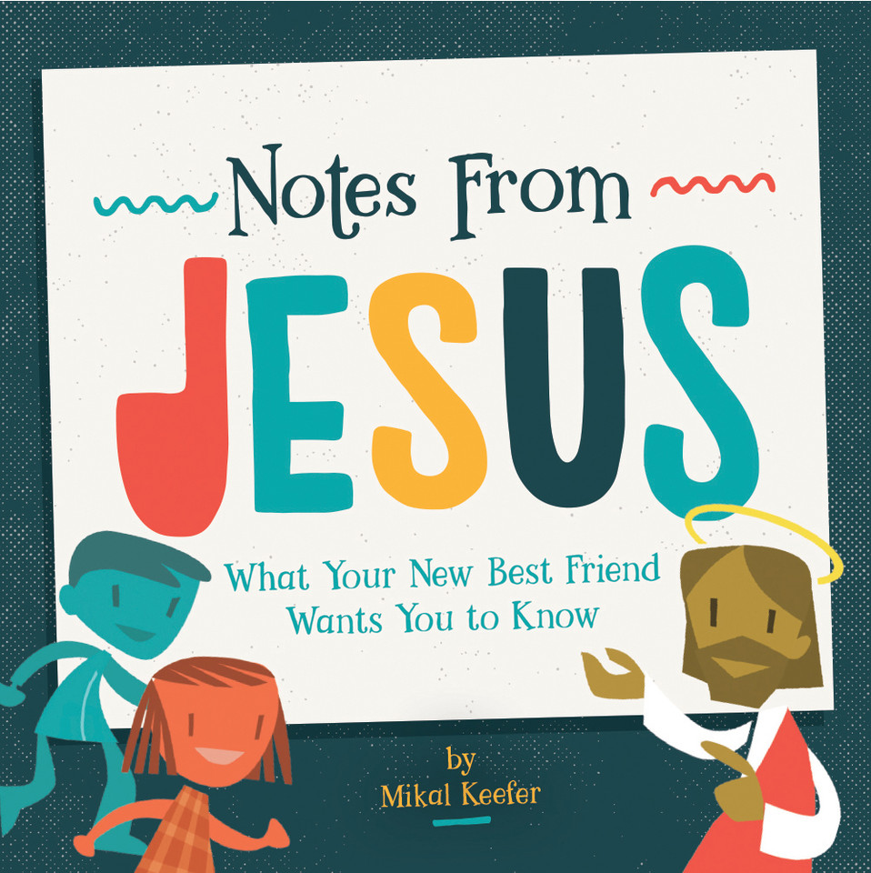 Notes From Jesus: What Your New Best Friend Wants You to Know book cover by Mikal Keefer