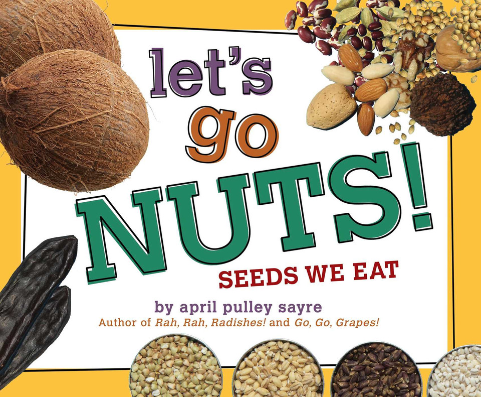 Let's Go Nuts!: Seeds We Eat book cover by April Pulley Sayre