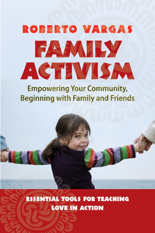 Family Activism: Empowering Your Community, Beginning with Family and Friends book cover by Roberto Vargas