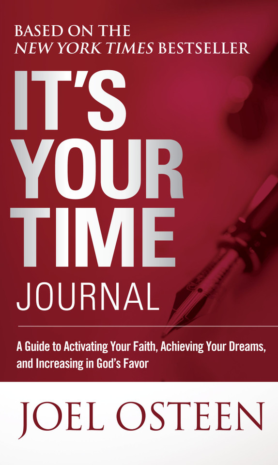It's Your Time Journal: A Guide to Activating Your Faith, Achieving Your Dreams, and Increasing in God's Favor book cover by Joel Osteen